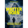 Matterhorn: Triumphs and Trials of the World's most Iconic Peak