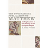 The Progressive Publication of Matthew: An Explanation of the Writing of the Synoptic Gospels