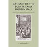 Artisans of the Body in Early Modern Italy: Identities, Families and Masculinities