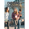 Choosing: Cliques, classes and climate crises, drugs and dating- yeah, yeah. But...