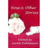 Rose & Other Stories