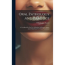 Oral Pathology And Practice: A Text-book For The Use Of Students In Dental Colleges, And A Hand-book For Dental Practitioners