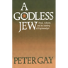 A Godless Jew: Freud, Atheism, and the Making of Psychoanalysis