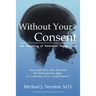 Without Your Consent: The Hijacking of American Health Care