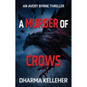 A Murder of Crows: An Avery Byrne Thriller