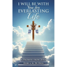 I Will Be with You for Everlasting Life