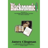 Blackonomics: The Way to Psychological and Economic Freedom for African Americans