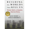 Building the Worlds That Kill Us: Disease, Death, and Inequality in American History