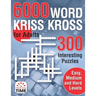 6000 Words Kriss Kross for Adults: 300 Interesting Puzzles, Easy, medium and hard levels