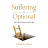 Suffering is Optional: Step Out of the Darkness and Into the Light