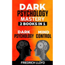 Dark Psychology Mastery 2 Books in 1: Dark Psychology And Mind Control