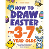 How to Draw Easter for 3 to 7 Year Olds: Learn to Draw Cute Bunnies and Easter Treats Fun Basket Stuffer for Kids 3+