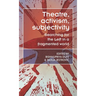 Theatre, Activism, Subjectivity: Searching for the Left in a Fragmented World
