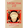 Stoicism 2.0: How Stoic Philosophy Can Improve Your Life in the 21st Century