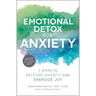Emotional Detox for Anxiety: 7 Steps to Release Anxiety and Energize Joy