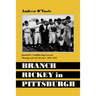 Branch Rickey in Pittsburgh: Baseball's Trailblazing General Manager for the Pirates, 1950-1955