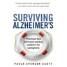 Surviving Alzheimer's: Practical tips and soul-saving wisdom for caregivers