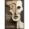The Psychology of Being Human: An Authoritative Guide to Mind, Emotion, and Meaning