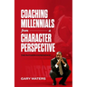 Coaching Millennials From A Character Perspective: The Rutgers Experience