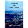 PREPARING THE ARMY OF GOD - A Basic Training Manual For Spiritual Warfare