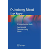 Osteotomy about the Knee: A Comprehensive Guide