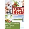 Diet Log: My Personal Food and Fitness Journal