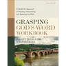 Grasping God's Word Workbook, Fourth Edition: A Hands-On Approach to Reading, Interpreting, and Applying the Bible