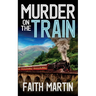 MURDER ON THE TRAIN a gripping crime mystery full of twists