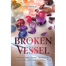 Broken Vessel: Hidden Gems Found Through My Experience With Endometriosis Pain