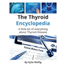 The Thyroid Encyclopedia: An Everyday Thyroid Disease Reference Book