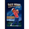 Tiger Woods: Swinging For The Stars: The Children Inspiring Story of a Golfer Who Reached for the Top