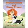 Shirley Murley and Clever Trevor