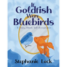 If Goldfish Were Bluebirds: A Story About Self-Acceptance