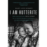 I Am Hutterite: The Fascinating True Story of a Young Woman's Journey to reclaim Her Heritage