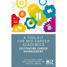 A Toolkit for Mid-Career Academics: Cultivating Career Advancement