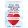 When I Do Relationships So Right How Do They Go So Wrong: Using Emotional Maturity to Transform Your Mind, Your Relationships, and the Generations to
