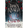 Thorn Kissed and Silver Chains