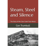 Steam, Steel and Silence: The Story of the Cole Creek Train Wreck