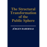 The Structural Transformation of the Public Sphere: An Inquiry Into a Category of Bourgeois Society
