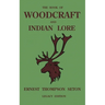 The Book Of Woodcraft And Indian Lore (Legacy Edition): A Classic Manual On Camping, Scouting, Outdoor Skills, Native American History, And Nature Fro