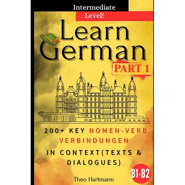 Learn German B1-B2 (Intermediate Level): 200+ Key Nomen-Verb-Verbindungen in Context (Texts and Dialogues)