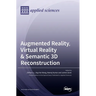 Augmented Reality, Virtual Reality & Semantic 3D Reconstruction