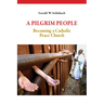 A Pilgrim People: Becoming a Catholic Peace Church