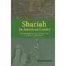 Shariah in American Courts: The Expanding Incursion of Islamic Law in the U.S. Legal System