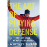 The Art of Playing Defense: How to Get Ahead by Not Falling Behind