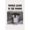 Woman Alone in the Woods: A Memoir Of Mud Holler