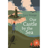 Our Castle by the Sea