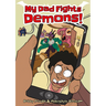 My Dad Fights Demons!