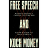 Free Speech and Koch Money: Manufacturing a Campus Culture War