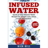 Infused Water: Quick & Easy Vitamin Water Recipes for Weight Loss, Detox & Fast Metabolism